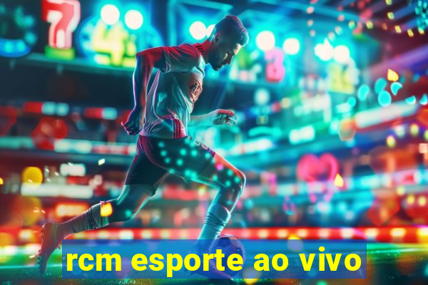 rcm esporte ao vivo